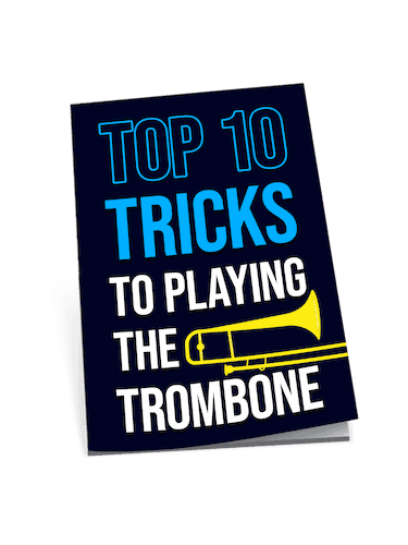 Top 10 Tricks to Playing The Trombone