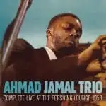 Ahmad Jamal: Complete Live At The Pershing Lounge 1958