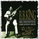 B.B. King: His Definitive Greatest Hits
