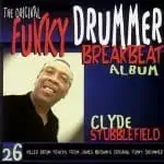 Clyde Stubblefield: The Original Funky Drummer Breakbeat Album