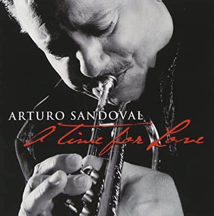 Arturo Sandoval: A Time For Love