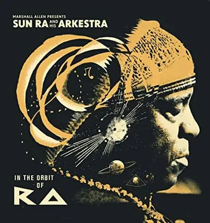 Marshall Allen: SUN RA AND HIS ARKESTRA: IN THE ORBIT OF RA