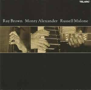 Ray Brown: Ray Brown, Monty Alexander And Russell Malone Ray Brown, Monty Alexander, Russell Malone
